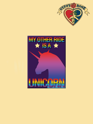 My Other Ride Is A Unicorn Magnet