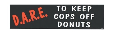 DARE TO KEEP COPS... BUMPER STICKER