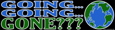 GOING GOING GONE??? BUMPER STICKER