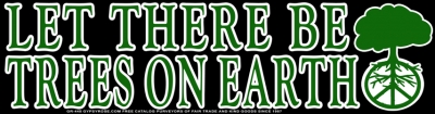 LET THERE BE TREES ON EARTH BUMPER STICKER