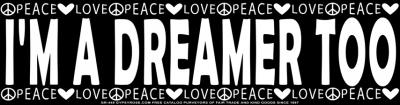 I'M A DREAMER TOO BUMPER STICKER
