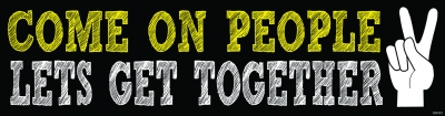 COME ON PEOPLE... BUMPER STICKER