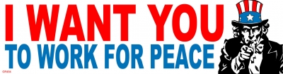 I WANT YOU TO WORK FOR PEACE' - UNCLE SAM BUMPER STICKER