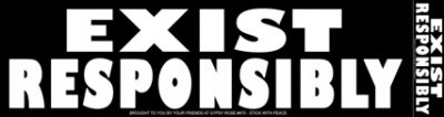 EXIST RESPONSIBLY BUMPER STICKER