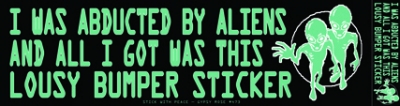 I WAS ABDUCTED BY ALIENS... BUMPER STICKER
