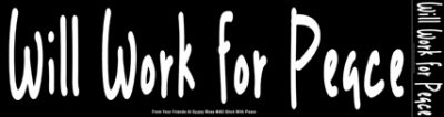 WILL WORK FOR PEACE BUMPER STICKER