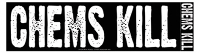CHEMS KILL BUMPER STICKER