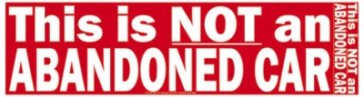 THIS IS NOT AN ABANDONED CAR BUMPER STICKER
