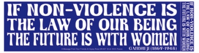 IF NON-VIOLENCE IS THE LAW OF OUR BEING... BUMPER STICKER