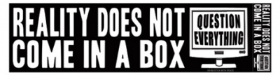 REALITY DOES NOT COME IN A BOX BUMPER STICKER