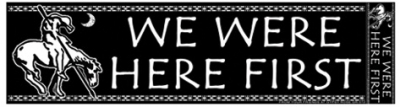 WE WERE HERE FIRST BUMPER STICKER