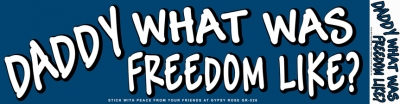Daddy What Was Freedom Like Sticker