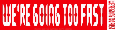 We're Going Too Fast Sticker