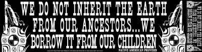 WE DO NOT INHERIT THE EARTH FROM OUR ANCESTORS STICKER