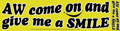 AW COME AND GIVE ME A SMILE STICKER