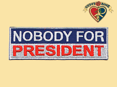 Nobody For President Patch