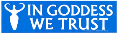 IN GODDESS WE TRUST BUMPER STICKER