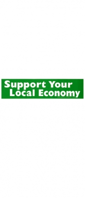 SUPPORT YOUR LOCAL ECONOMY BUMPER STICKER