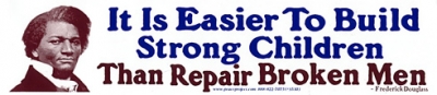 EASIER TO BUILD STRONG CHILDREN... F. DOUGLAS BUMPER STICKER