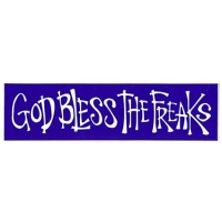 GOD BLESS THE FREAKS SMALL BUMPER STICKER