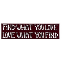 FIND WHAT YOU LOVE LOVE WHAT YOU FIND SMALL BUMPER STICKER