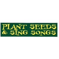 PLANT SEEDS & SING SONGS BUMPER STICKER