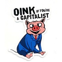 Oink If You're A Capitalist Sticker
