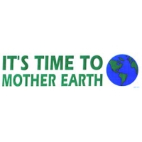 IT'S TIME TO MOTHER EARTH BUMPER STICKER