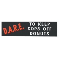 DARE TO KEEP COPS... BUMPER STICKER