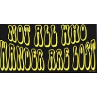 NOT ALL WHO WANDER ARE LOST BUMPER STICKER