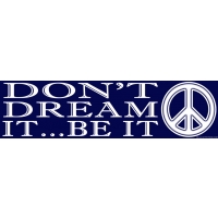 DON'T DREAM IT... BE IT BUMPER STICKER