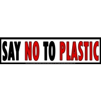 SAY NO TO PLASTIC BUMPER STICKER