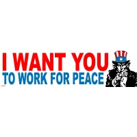 I WANT YOU TO WORK FOR PEACE' - UNCLE SAM BUMPER STICKER