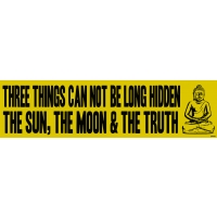 3 THINGS CANNOT BE LONG HIDDEN... BUMPER STICKER