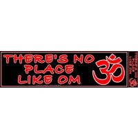 THERE'S NO PLACE LIKE OM BUMPER STICKER