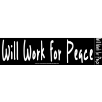 WILL WORK FOR PEACE BUMPER STICKER