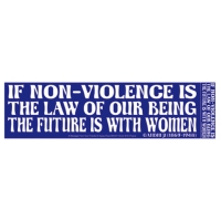 IF NON-VIOLENCE IS THE LAW OF OUR BEING... BUMPER STICKER