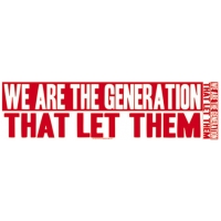 WE ARE THE GENERATION THAT LET THEM BUMPER STICKER