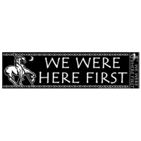 WE WERE HERE FIRST BUMPER STICKER