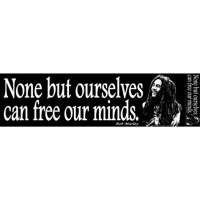 NONE BUT OURSELVES CAN FREE OUR MINDS BUMPER STICKER