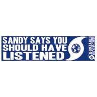 SANDY SAYS YOU SHOULD HAVE LISTENED BUMPER STICKER