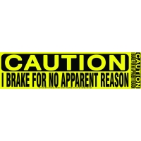 Caution I Brake For No Apparent Reason Sticker