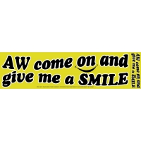 AW COME AND GIVE ME A SMILE STICKER