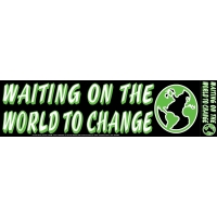 WAITING FOR THE WORLD TO CHANGE STICKER