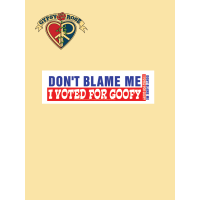 DON'T BLAME ME I VOTED FOR GOOFY STICKER