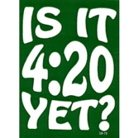 IS IT 4:20 YET? BUMPER STICKER