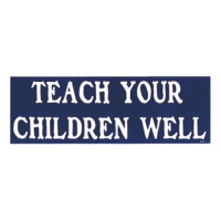 TEACH YOUR CHILDREN WELL STICKER