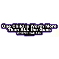 ONE CHILD IS WORTH ALL THE GUNS STICKER