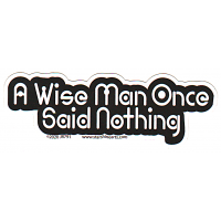 Mini A Wise Man Once Said Nothingsticker