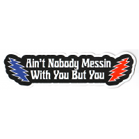 Ain't Nobody Messin with You Buy Yousticker